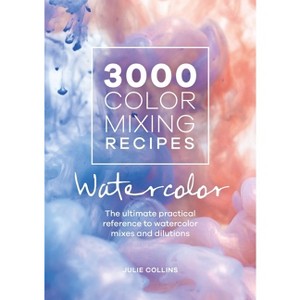 3000 Color Mixing Recipes: Watercolor - by  Julie Collins (Spiral Bound) - 1 of 1