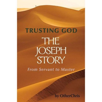 Trusting God - The Joseph Story - by  Otherchris (Paperback)