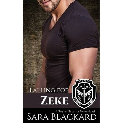 Falling for Zeke - (Stryker Security Force) by  Sara Blackard (Paperback)