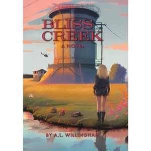 Bliss Creek Book 1 - by  A L Willingham (Hardcover) - 1 of 1