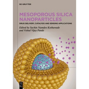 Mesoporous Silica Nanoparticles - by  Sachin Namdeo Kothawade & Vishal Vijay Pande (Hardcover) - 1 of 1