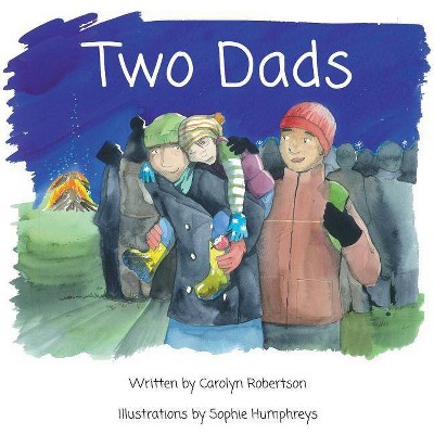 Two Dads - by  Carolyn Robertson (Paperback)