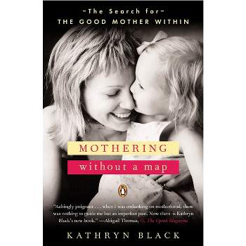 Mothering Without a Map - by  Kathryn Black (Paperback)