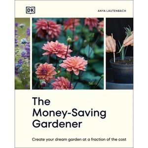 The Money-Saving Gardener - by  Anya Lautenbach (Hardcover) - 1 of 1