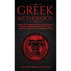 Greek Mythology - by  History Brought Alive (Hardcover) - 1 of 1