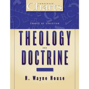 Charts of Christian Theology and Doctrine - (Zondervancharts) by  H Wayne House (Paperback) - 1 of 1