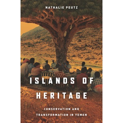 Islands of Heritage - by  Nathalie Peutz (Paperback)