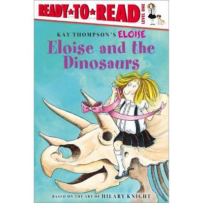 Eloise and the Dinosaurs - by  Lisa McClatchy (Paperback)