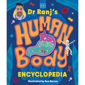 Dr Ranj's Human Body Encyclopedia - by  Ranj Singh (Hardcover) - 1 of 1