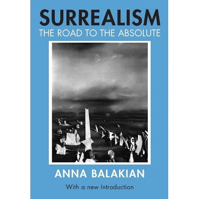 Surrealism - 3rd Edition by  Anna Balakian (Paperback)