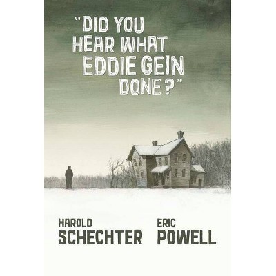 Did You Hear What Eddie Gein Done? - by  Eric Powell & Harold Schechter (Hardcover)