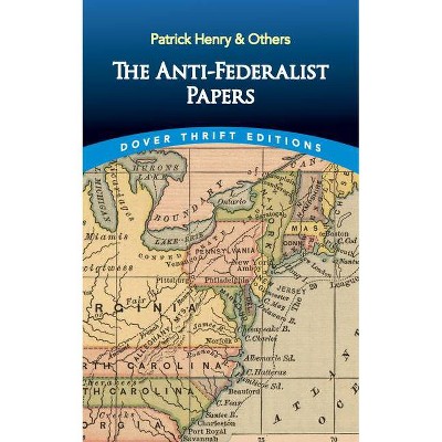 The Anti-Federalist Papers - (Dover Thrift Editions) by  Patrick Henry (Paperback)