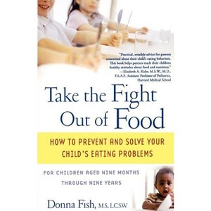Take the Fight Out of Food - by  Donna Fish (Paperback) - 1 of 1