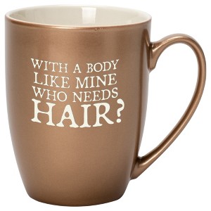 Elanze Designs With A Body Like Mine Who Needs Hair Bronze 10 ounce New Bone China Coffee Cup Mug - 1 of 4