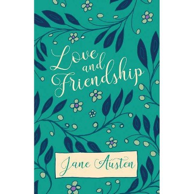 Love and Friendship - by  Jane Austen (Paperback)