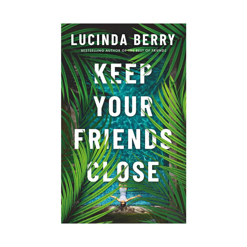 Keep Your Friends Close - by  Lucinda Berry (Paperback), 1 of 2