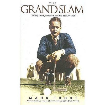 The Grand Slam - by  Mark Frost (Paperback)