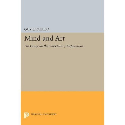 Mind and Art - (Princeton Legacy Library) by  Guy Sircello (Paperback)