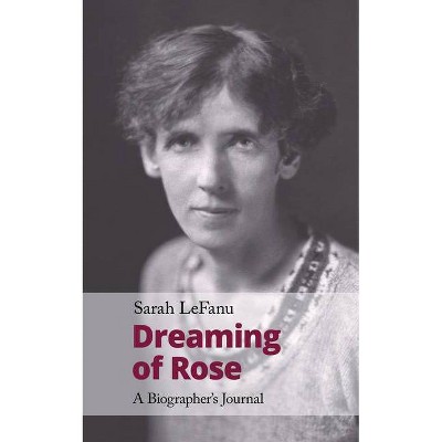 Dreaming of Rose - by  Sarah Lefanu (Paperback)