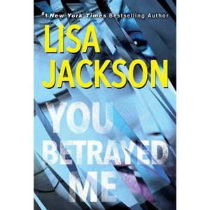 You Betrayed Me - (Cahills) by Lisa Jackson (Paperback) - 1 of 1