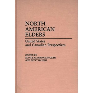 North American Elders - (Contributions to the Study of Aging) by  Eloise Rathbone-McCuan & Betty Havens (Hardcover) - 1 of 1