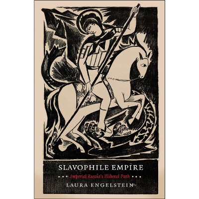 Slavophile Empire - by  Laura Engelstein (Paperback)