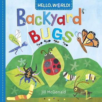 Hello, World! Backyard Bugs - by  Jill McDonald (Board Book)