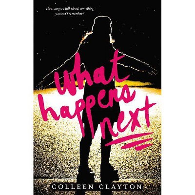 What Happens Next - by  Colleen Clayton (Paperback)