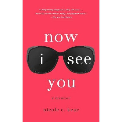 Now I See You - by  Nicole C Kear (Paperback)