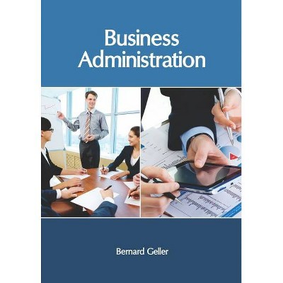 Business Administration - by  Bernard Geller (Hardcover)