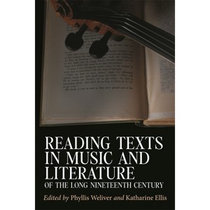 Reading Texts in Music and Literature of the Long Nineteenth Century - by  Phyllis Weliver & Katharine Ellis (Paperback) - 1 of 1
