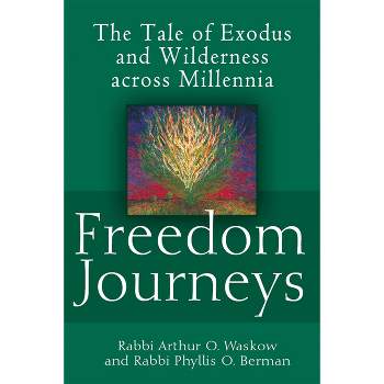 Freedom Journeys - by  Arthur O Waskow & Phyllis O Berman (Paperback)