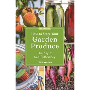 How to Store Your Garden Produce - 3rd Edition by  Piers Warren (Paperback) - 1 of 1