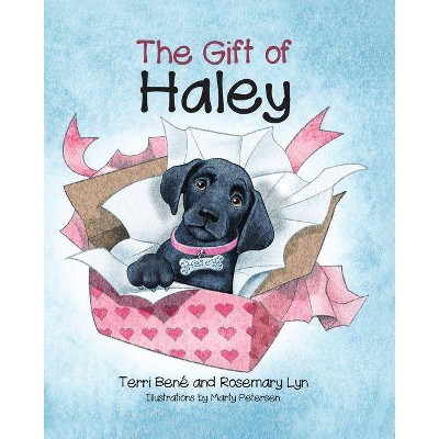 The Gift of Haley - by  Terri Bene & Rosemary Lyn (Paperback)