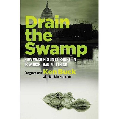 Drain the Swamp - by  Ken Buck (Hardcover)