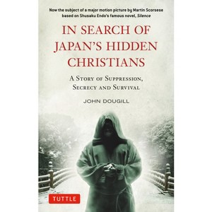 In Search of Japan's Hidden Christians - (Tuttle Specials) by John Dougill - 1 of 1