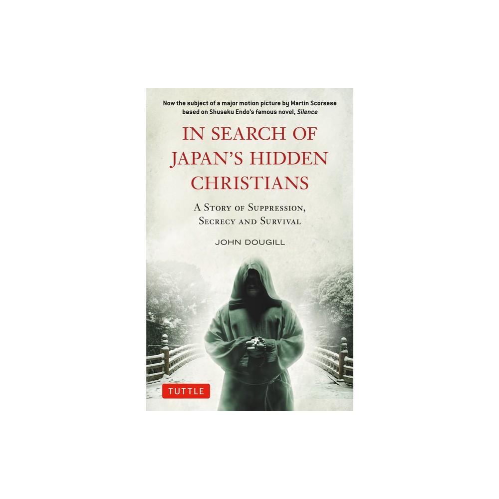 In Search of Japan's Hidden Christians - (Tuttle Specials) by John Dougill (Paperback)