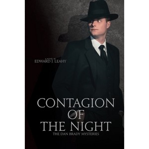 Contagion of the Night - (The Dan Brady Mysteries) by  Edward J Leahy (Paperback) - 1 of 1