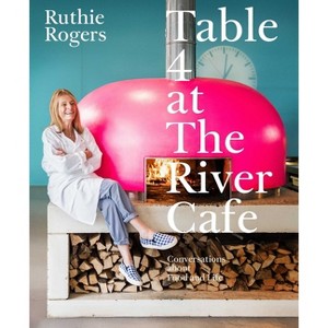 Table 4 at the River Cafe - by  Ruthie Rogers (Hardcover) - 1 of 1