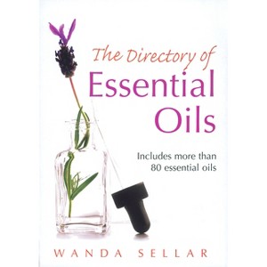 The Directory of Essential Oils - by  Wanda Sellar (Paperback) - 1 of 1