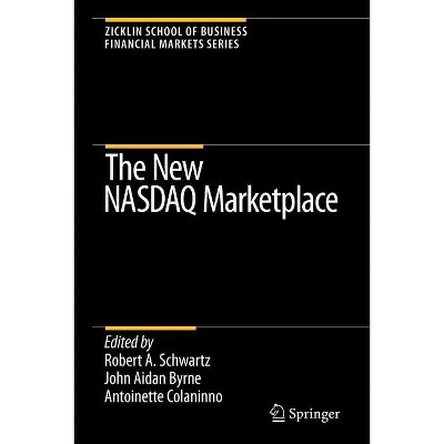 The New NASDAQ Marketplace - (Zicklin School of Business Financial Markets) by  Robert A Schwartz & John Aidan Byrne & Antoinette Colaninno
