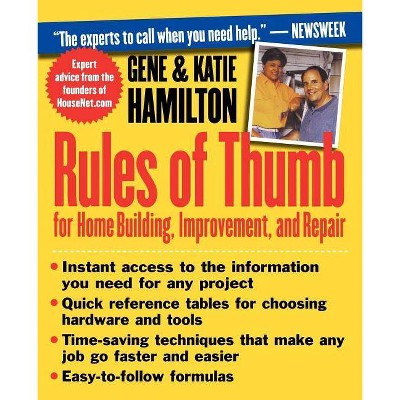 Rules of Thumb for Home Building, Improvement, and Repair - by  Katie Hamilton & Gene Hamilton (Paperback)