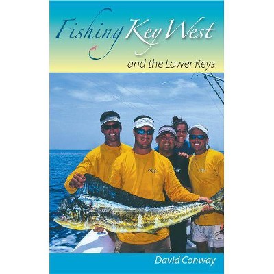 Fishing Key West and the Lower Keys - by  David Conway (Paperback)