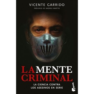 La Mente Criminal: La Ciencia Contra Los Asesinos En Serie / The Criminal Mind - by  Vicente Garrido (Paperback) - 1 of 1