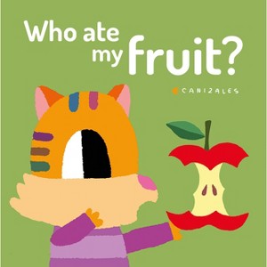 Who Ate My Fruit? - by  Canizales (Hardcover) - 1 of 1