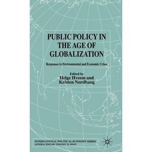 Public Policy in the Age of Globalization - (International Political Economy) by  H Hveem & K Nordhaug (Hardcover) - 1 of 1