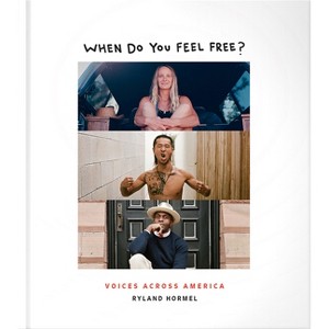 When Do You Feel Free? - by  Ryland Hormel (Hardcover) - 1 of 1
