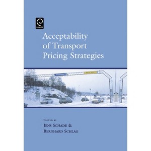 Acceptability of Transport Pricing Strategies - by  Jens Schade & Bernhard Schlag (Hardcover) - 1 of 1