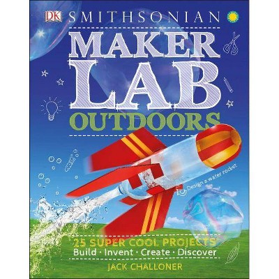 Maker Lab: Outdoors - by  Jack Challoner (Hardcover)