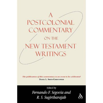 A Postcolonial Commentary on the New Testament Writings - (Bible and Postcolonialism) by  Fernando F Segovia & R S Sugirtharajah (Paperback)